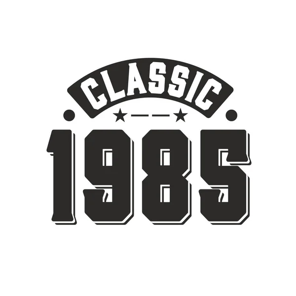 Born 1985 Vintage Retro Birthday Classic 1985 — стоковий вектор
