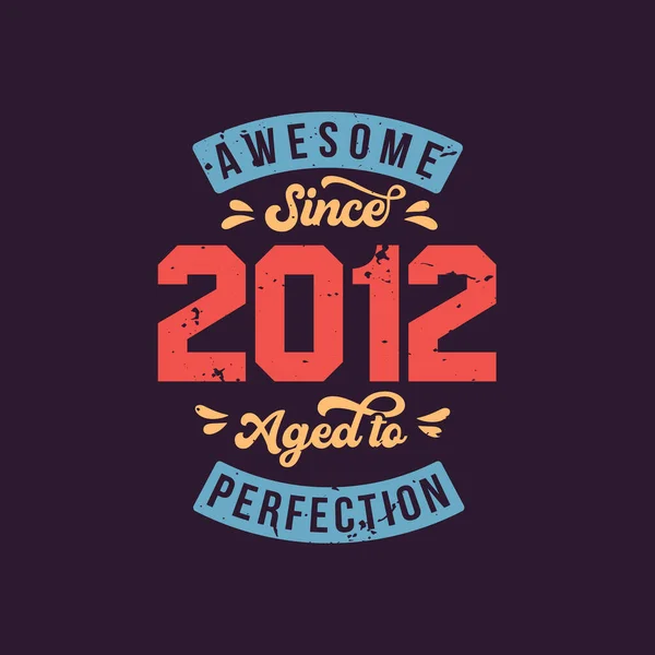 Awesome 2012 Aged Perfection Awesome Birthday 2012 Retro Vintage — ストックベクタ