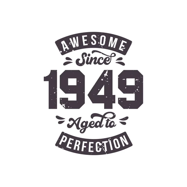 Born in 1949 Awesome Retro Vintage Birthday, Awesome since 1949 Aged to Perfection