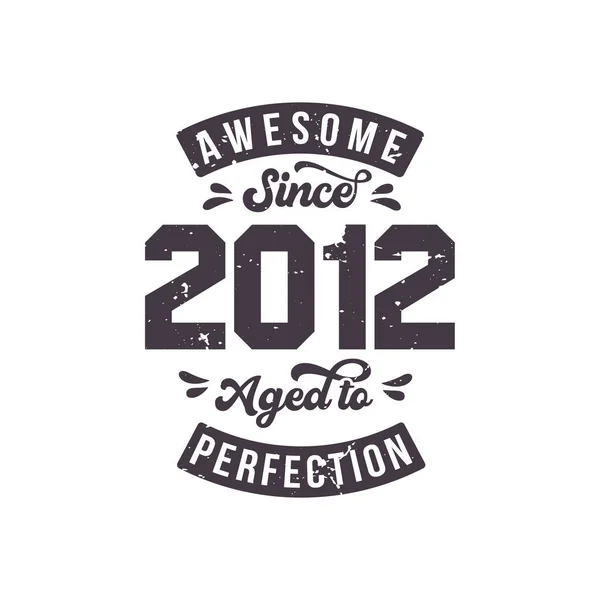 Born 2012 Awesome Retro Vintage Birthday Awesome 2012 Aged Perfection — ストックベクタ