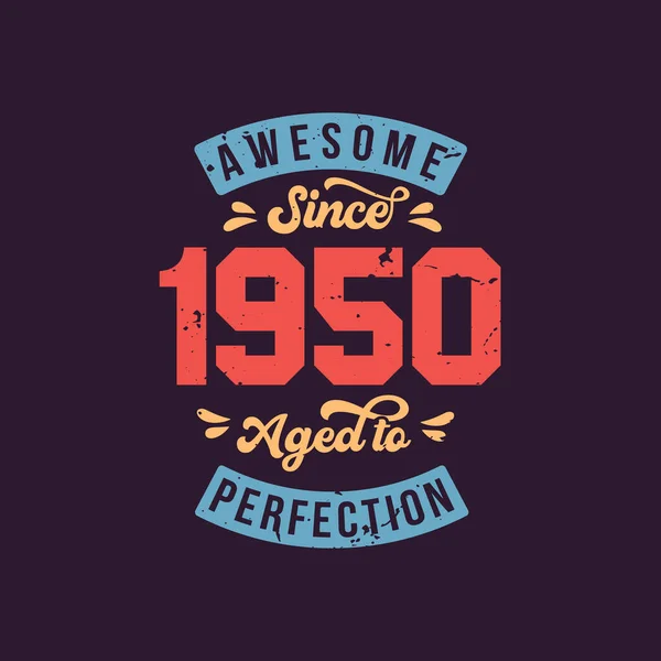 Awesome since 1950 Aged to Perfection. Awesome Birthday since 1950 Retro Vintage