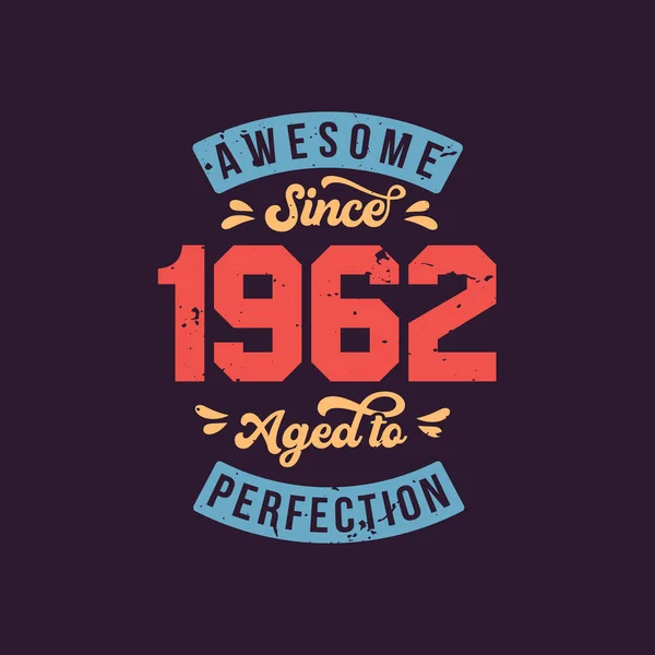 Awesome 1962 Aged Perfection Awesome Birthday 1962 Retro Vintage — Vetor de Stock