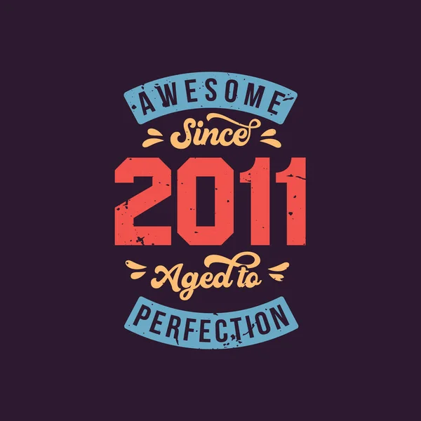 Awesome 2011 Aged Perfection Awesome Birthday 2011 Retro Vintage — 스톡 벡터