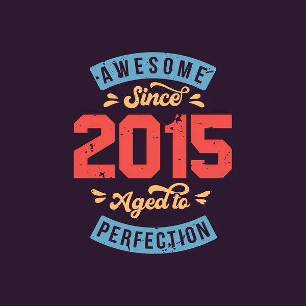 Awesome 2015 Aged Perfection Awesome Birthday 2015 Retro Vintage — ストックベクタ