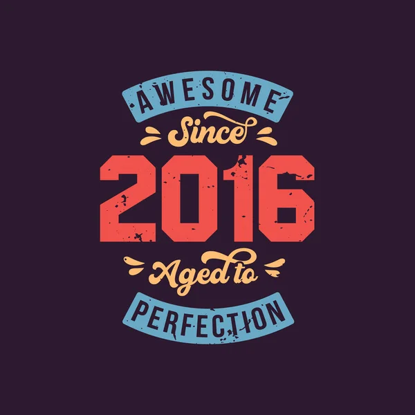 Awesome 2016 Aged Perfection Awesome Birthday 2016 Retro Vintage — Vetor de Stock