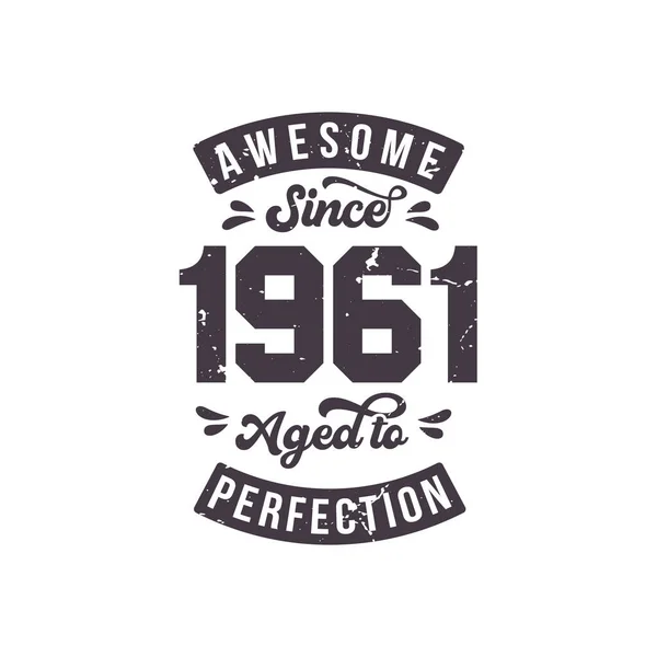 Born 1961 Awesome Retro Vintage Birthday Awesome 1961 Aged Perfection — Stock Vector
