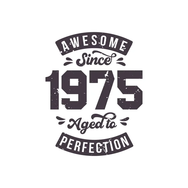 Born 1975 Awesome Retro Vintage Birthday Awesome 1975 Aged Perfection — Wektor stockowy