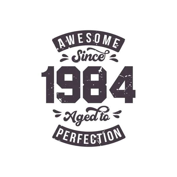 Born 1984 Awesome Retro Vintage Birthday Awesome 1984 Aged Perfection — Stock Vector