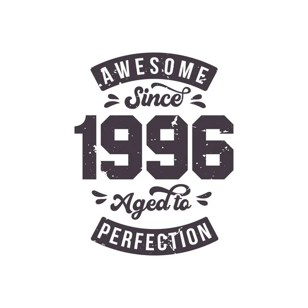 Born 1996 Awesome Retro Vintage Birthday Awesome 1996 Aged Perfection — Stock Vector