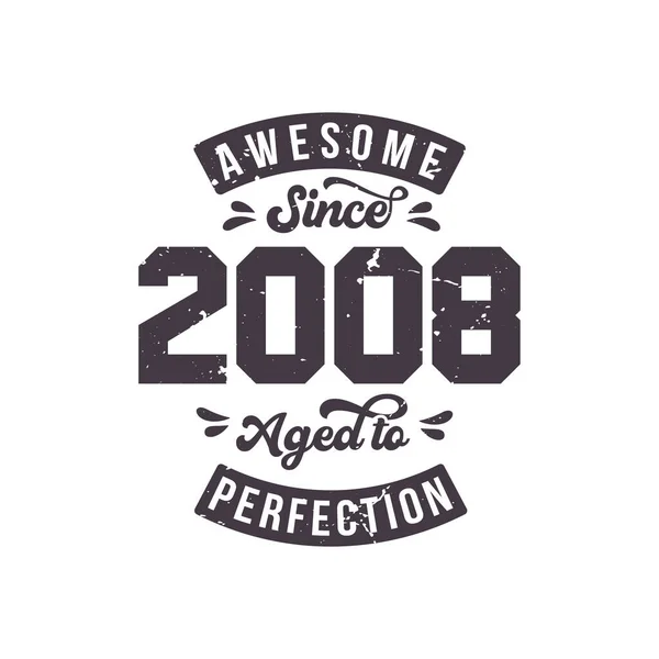 Born in 2008 Awesome Retro Vintage Birthday, Awesome since 2008 Aged to Perfection