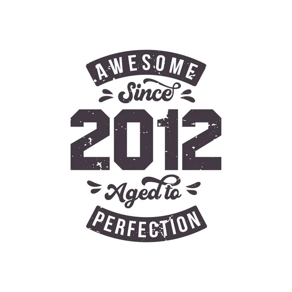 Born 2012 Awesome Retro Vintage Birthday Awesome 2012 Aged Perfection — Vetor de Stock