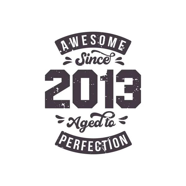 Born 2013 Awesome Retro Vintage Birthday Awesome 2013 Aged Perfection — Stockový vektor