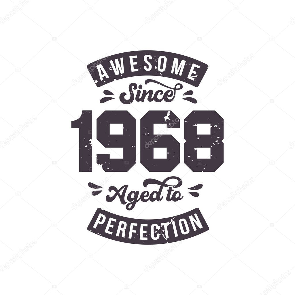 Born in 1968 Awesome Retro Vintage Birthday, Awesome since 1968 Aged to Perfection