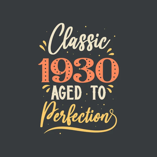 Classico 1930 Invecchiato Alla Perfezione 1930 Vintage Retro Compleanno — Vettoriale Stock