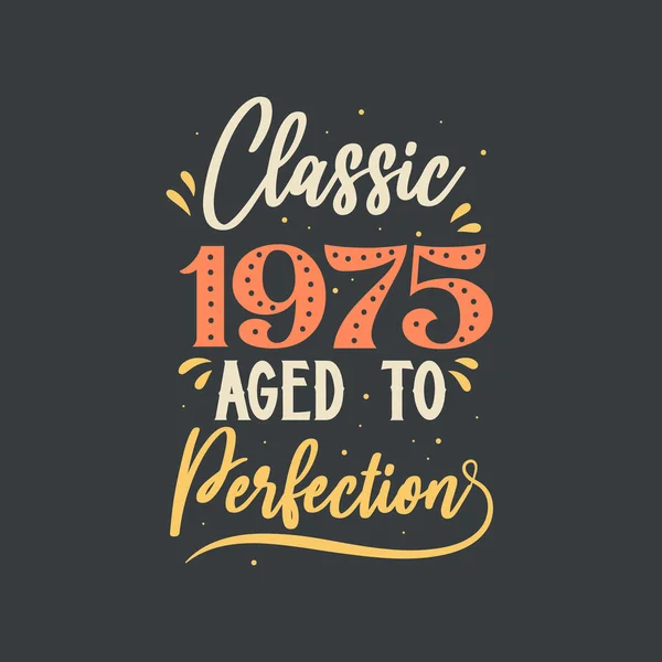 Classic 1975 Aged Perfection 1975 Vintage Retro Birthday — Stock Vector