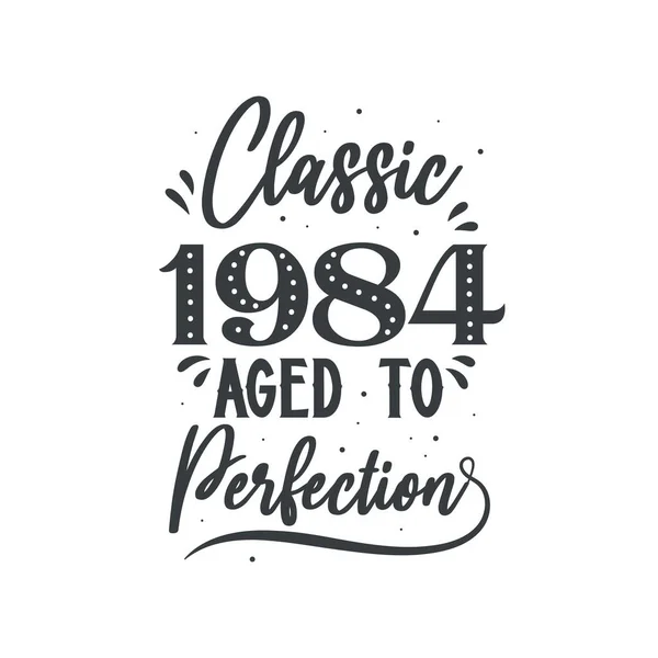 Born 1984 Vintage Retro Birthday Classic 1984 Aged Perfection — Stock Vector
