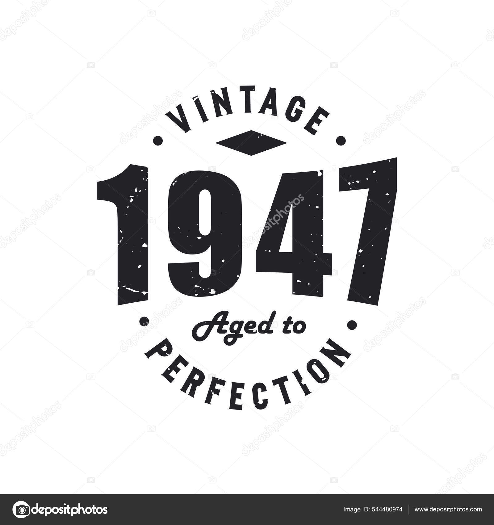 Born 1947 Vintage Retro Birthday Vintage 1947 Aged Perfection Stock