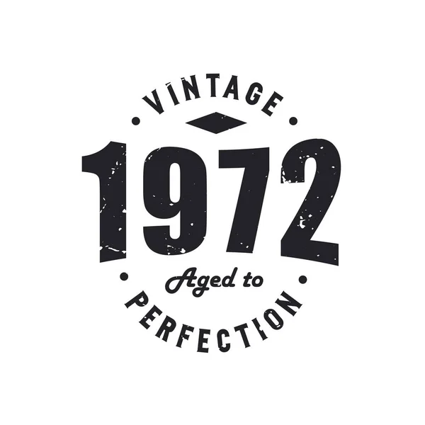 1972 'de doğdu Vintage Retro Birthday, Vintage 1972 Mükemmelliğe Yaşlandı