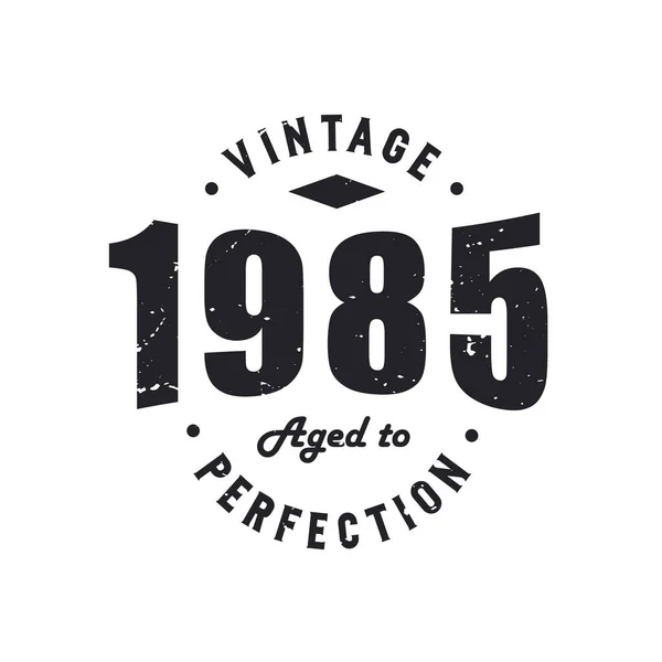 1985 'te Vintage Retro Birthday, 1985' te doğdu. Mükemmelliğe Yaşlandı.