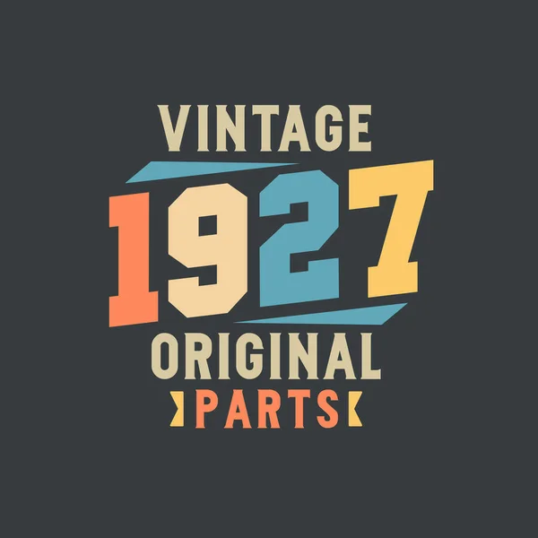 Vintage 1927 Piezas Originales 1927 Cumpleaños Retro Vintage — Archivo Imágenes Vectoriales