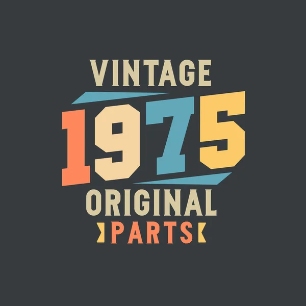 Vintage 1975 Eredeti Alkatrészek 1975 Szüreti Retro Születésnap — Stock Vector