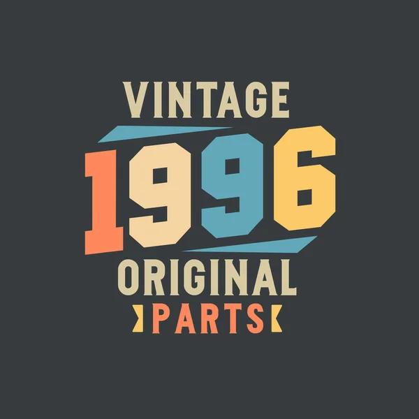 Vintage 1996 Peças Originais 1996 Aniversário Retro Vintage — Vetor de Stock