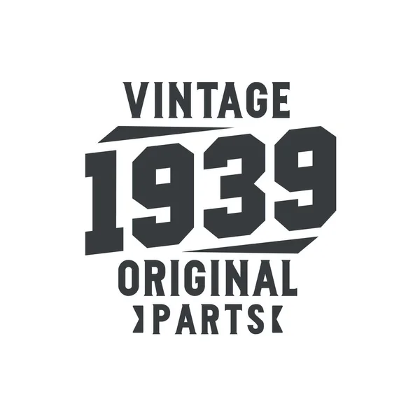 Jahrgang 1939 Vintage Retro Geburtstag Jahrgang 1939 Originalteile — Stockvektor