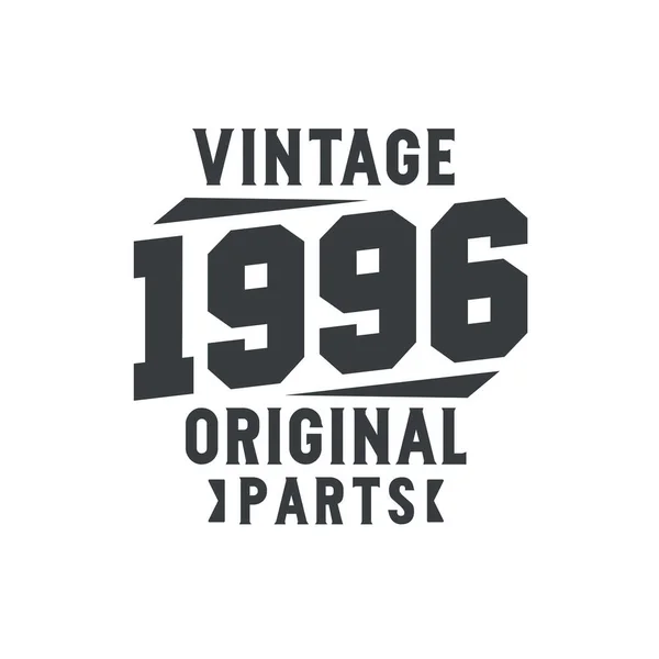 Jahrgang 1996 Vintage Retro Geburtstag Jahrgang 1996 Originalteile — Stockvektor