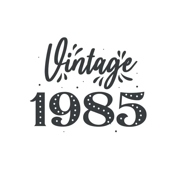 1985 Vintage Retro Birthday, Vintage 1985 doğumlu.