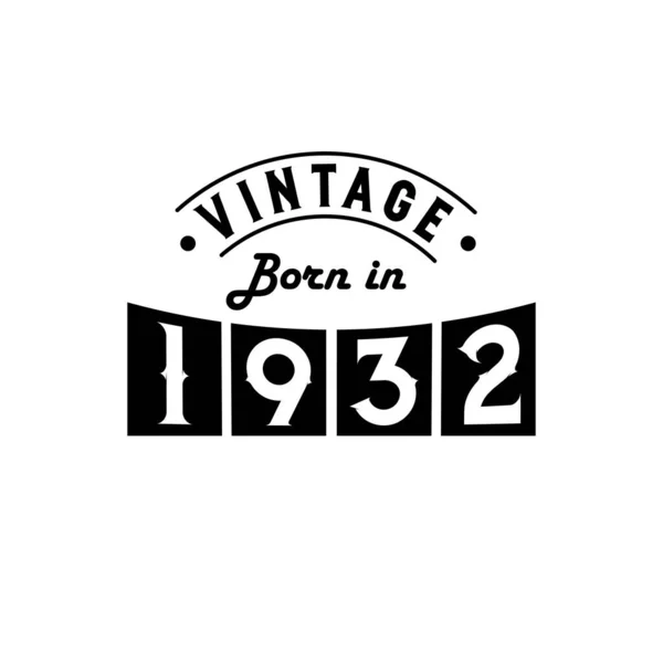 Geboren 1932 Vintage Verjaardagsfeest Vintage Geboren 1932 — Stockvector