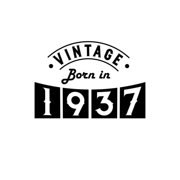 Geboren 1937 Vintage Verjaardagsfeest Vintage Geboren 1937 — Stockvector