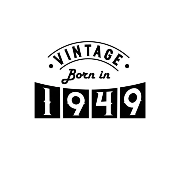 Nascido 1949 Celebração Aniversário Vintage Vintage Nascido 1949 — Vetor de Stock
