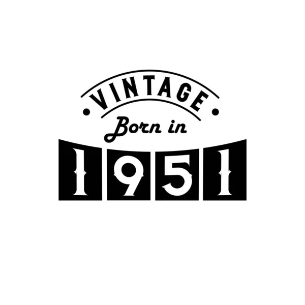Born 1951 Vintage Birthday Celebration Vintage Born 1951 — Stock Vector