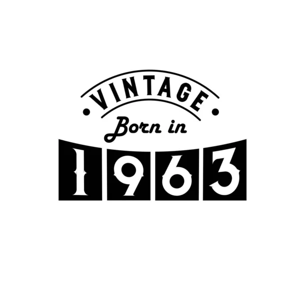 Γεννήθηκε 1963 Vintage Γενέθλια Εορτασμός Vintage Γεννήθηκε 1963 — Διανυσματικό Αρχείο