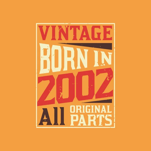 Vintage Γεννήθηκε 2002 Όλα Πρωτότυπα Μέρη — Διανυσματικό Αρχείο