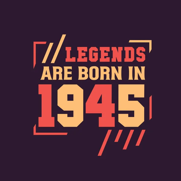 Θρύλοι Γεννιούνται 1945 Γενέθλια Του Θρύλου 1945 — Διανυσματικό Αρχείο