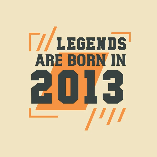 Γενέθλια Του Legend 2013 Θρύλοι Γεννιούνται 2013 — Διανυσματικό Αρχείο