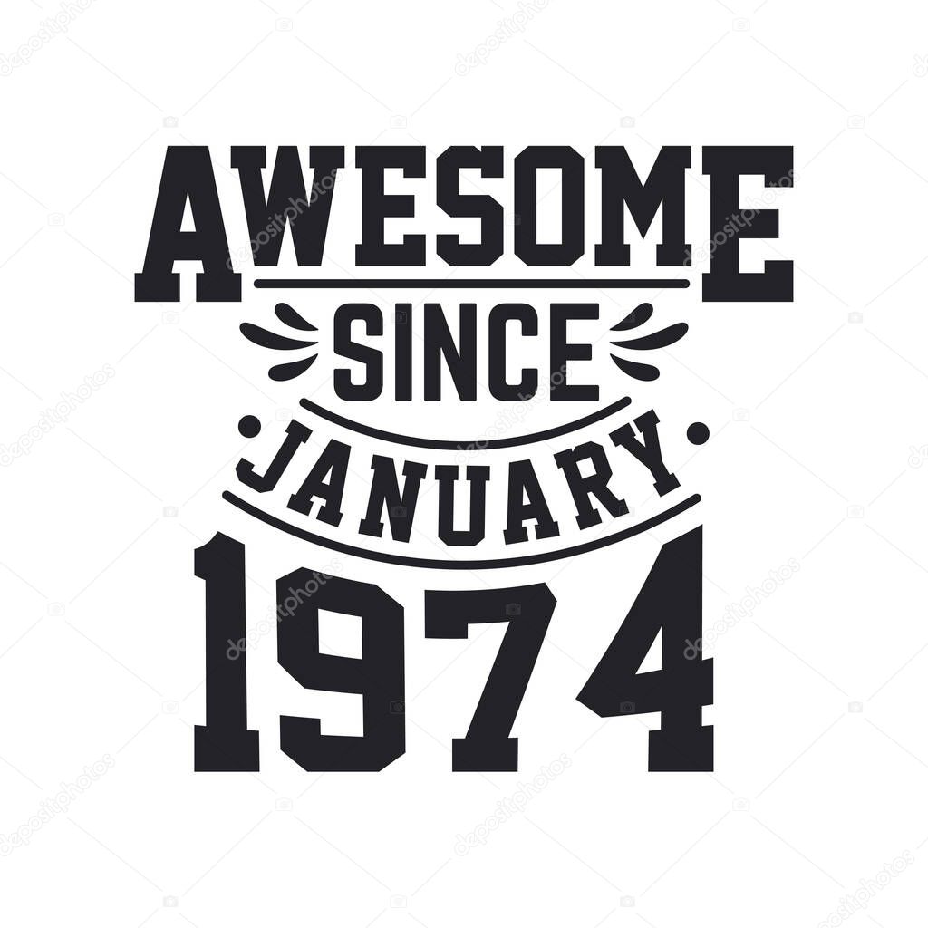 Born in January 1974 Retro Vintage Birthday, Awesome Since January 1974