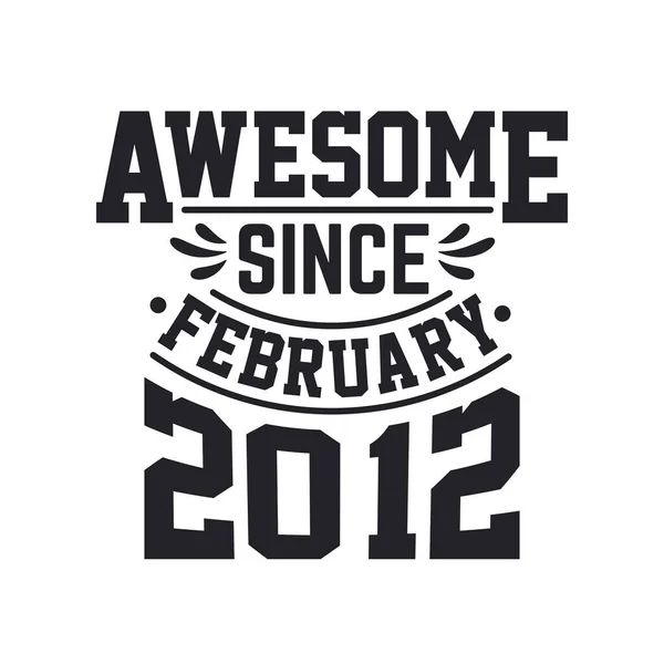 Geboren Februari 2012 Retro Vintage Verjaardag Geweldig Sinds Februari 2012 — Stockvector