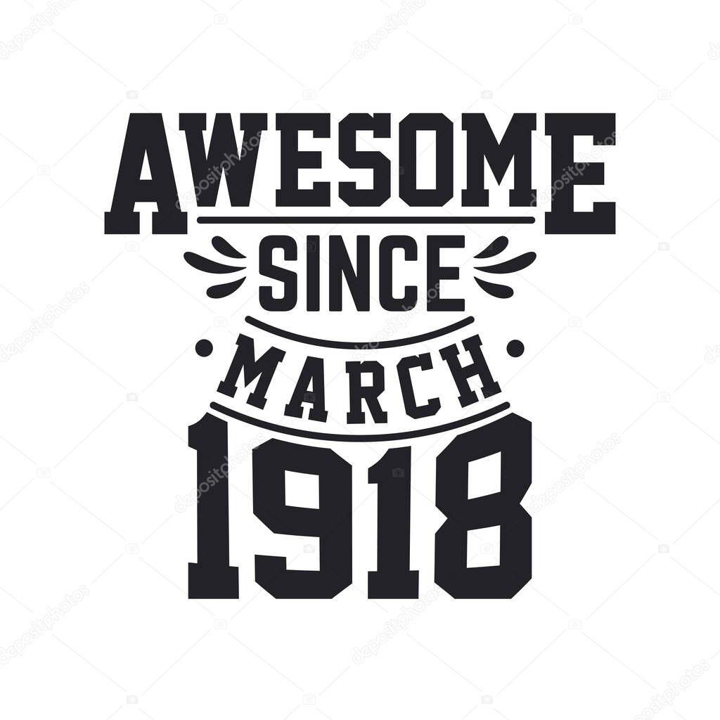 Born in March 1918 Retro Vintage Birthday, Awesome Since March 1918