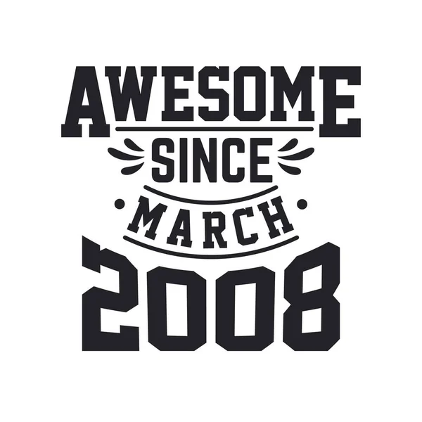 Urodzony Marcu 2008 Roku Retro Vintage Birthday Niesamowity Marca 2008 — Wektor stockowy