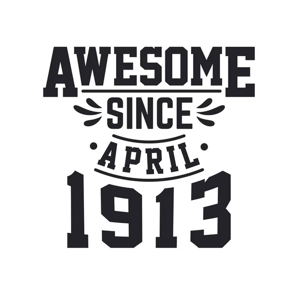 Born April 1913 Retro Vintage Birthday Awesome April 1913 — Stock Vector