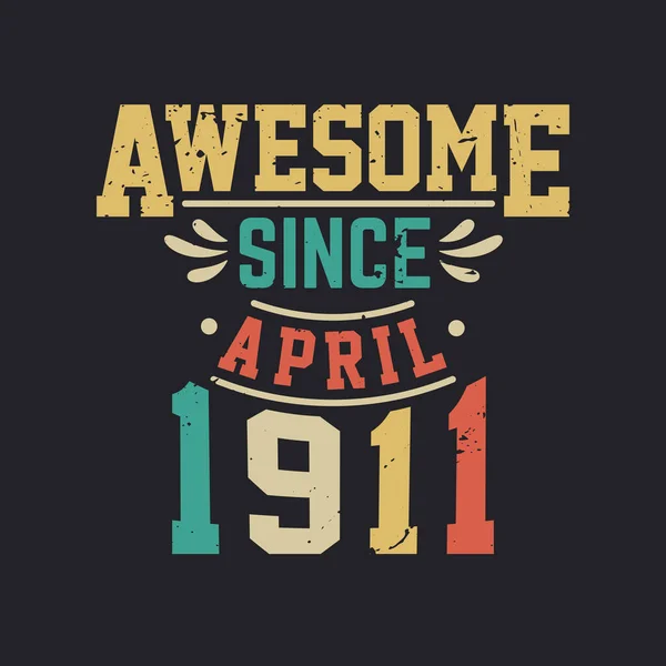 Impresionante Desde Abril 1911 Nacido Abril 1911 Retro Vintage Cumpleaños — Vector de stock