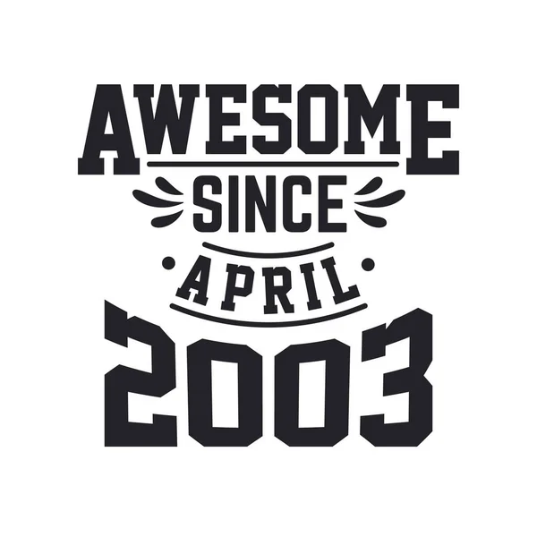 Avril 2003 Retro Vintage Anniversaire Impressionnant Depuis Avril 2003 — Image vectorielle