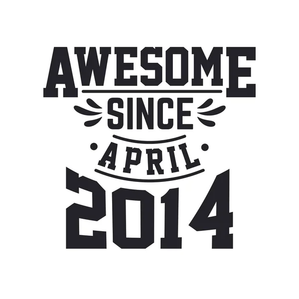 Född April 2014 Retro Vintage Födelsedag Fantastisk Sedan April 2014 — Stock vektor