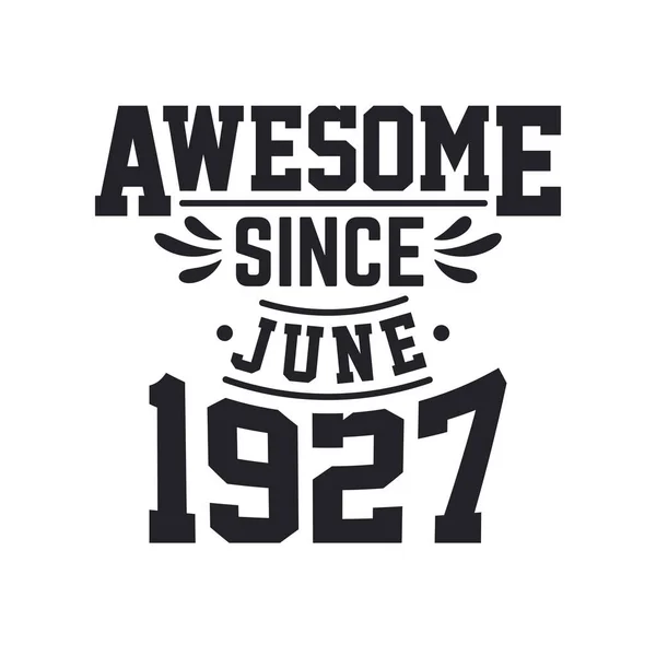 Born June 1927 Retro Vintage Birthday Awesome June 1927 — Stock Vector