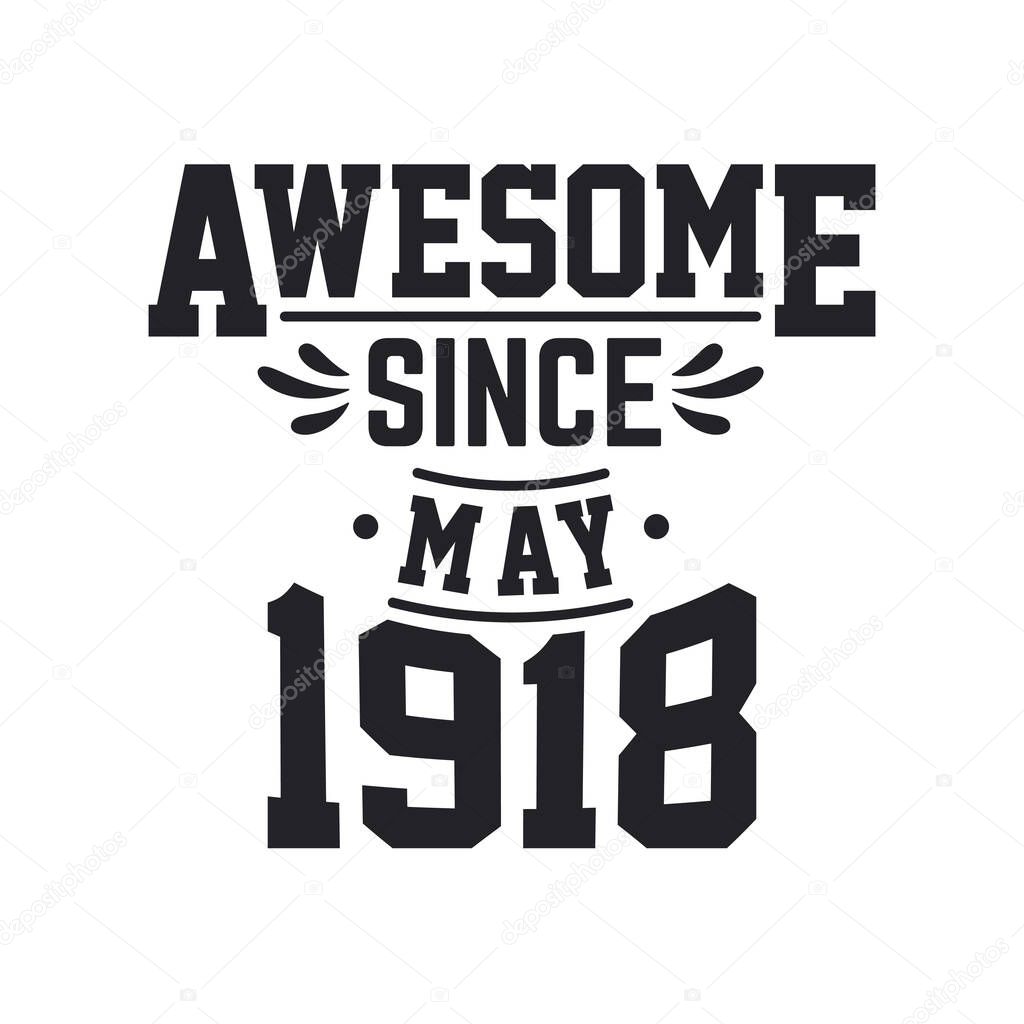 Born in May 1918 Retro Vintage Birthday, Awesome Since May 1918