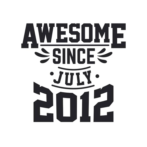 Lahir Pada Juli 2012 Retro Vintage Birthday Awesome July 2012 - Stok Vektor