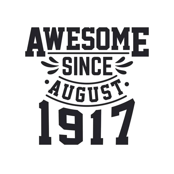 Ağustos 1917 Doğdu Retro Vintage Doğum Günü Muhteşem Ağustos 1917 — Stok Vektör