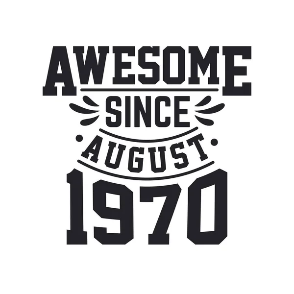 Nascido Agosto 1970 Retro Vintage Aniversário Impressionante Desde Agosto 1970 — Vetor de Stock